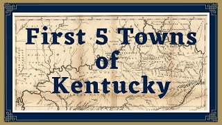 First Five Towns of Kentucky [upl. by Anitsirhk]