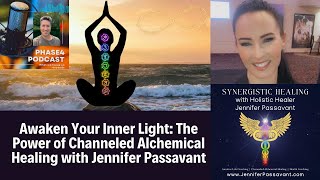 Awaken Your Inner Light The Power of Channeled Alchemical Healing with Jennifer Passavant [upl. by Hiroko]