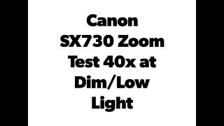 Canon SX730 HS Low Light  Dim Test 40x80x [upl. by Sidman501]