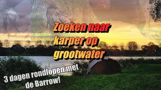 Zoeken naar karper op groot water 3 dagen rondlopen met de barrow [upl. by Mailliw]