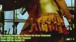 Sonora Dinamita La Pildora De Amor Extended Video Edit By Ronald Dj Ft Dj Neo Vasquez SBRESA 2018 [upl. by Aaronson756]