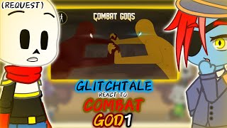 GLITCHTALE REACT TO COMBAT GOD 1 REQUEST [upl. by Aissert797]