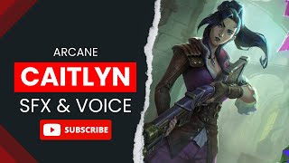 Arcane Caitlyn Abilities amp Voice  League of Legends SFX [upl. by Ynnol]