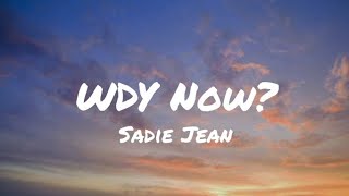 Sadie Jean  WYD Now Lyrics [upl. by Hadik]