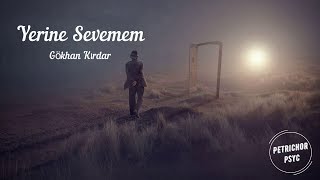 Gökhan Kırdar  Yerine Sevemem Şarkı SözüLyrics HD [upl. by Berty245]