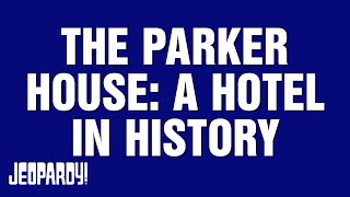 The Parker House A Hotel in History  Category  JEOPARDY [upl. by Notpmah943]