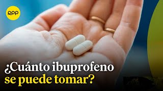 Ibuprofeno ¿Cuál es la cantidad máxima que se puede tomar [upl. by Delmer]