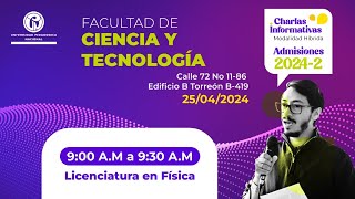 CHARLAS INFORMATIVAS PROCESO DE ADMISIÓN 20242  LICENCIATURA EN FÍSICA [upl. by Yorle]