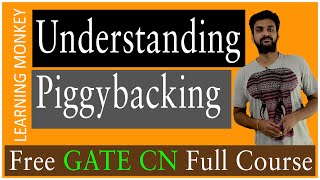 Understanding Piggybacking  Lesson 30  Computer Networks  Learning Monkey [upl. by Eachelle]