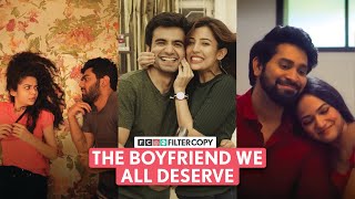 FilterCopy  The Boyfriend We All Deserve  Ft Ayush Barkha Mithila Dhruv [upl. by Nylle]