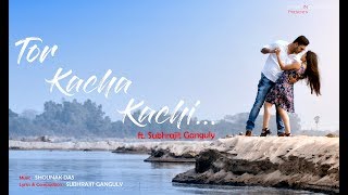 Tor Kacha Kachi  Subhrajit Ganguly  Shounak Das  Studio IN  Romantic Song 2018 [upl. by Adnilra]