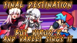 Friday Night Funkin  Final Destination but Virus R and Varelt sings it [upl. by Haidebez960]