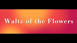 07 Waltz of the flowers [upl. by Eniffit]