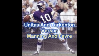 Unitas And Tarkenton Versus Manning And Favre [upl. by Annodahs]