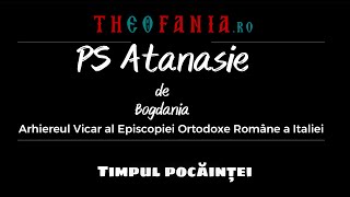 Timpul pocăinței  PS Atanasie de Bogdania [upl. by Dillie865]