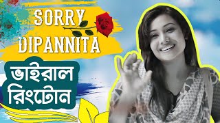 DIPANNITA  Sorry Dipannita  সরি দীপান্বিতা  Official Music Video  Best Ringtone 2024 [upl. by Nickey]