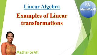 Lecture 42 Linear Algebra Examples of Linear transformations [upl. by Ettigdirb]