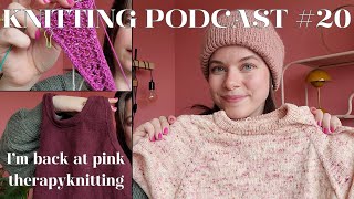 Knitting podcast 20  Pink knittingtherapy again  Weekend hat camisole no 9 nettie scarf [upl. by Irtak637]