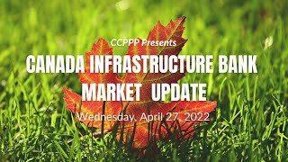 Canada Infrastructure Bank CIB Spring 2022 Market Update [upl. by Maire758]