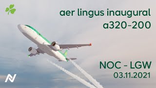 Aer Lingus Inaugural Flight  A320200  NOC  LGW  neoptic [upl. by Tamas]