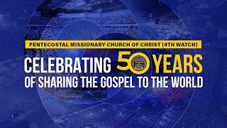 Pentecostal Missionary Church of Christ 4th Watch Golden Anniversary  Aug 27 2023 [upl. by Grearson]