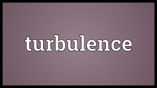 Turbulence Meaning [upl. by Sonya]