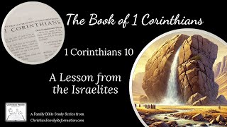 1 Corinthians 10 A Lesson from the Israelites [upl. by Fradin]