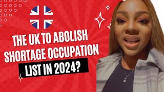 THE UK 🇬🇧 TO ABOLISH SHORTAGE OCCUPATION LIST IN 2024 UK LATEST UPDATE [upl. by Brunell]