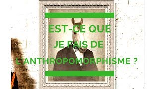 estce que je fais de lanthropomorphisme [upl. by Lightman]