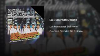 Los Huracanes Del Norte  La Suburban Dorada [upl. by Strain]