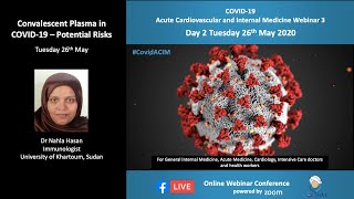 Potential risks of Convalescent Plasma Therapy in COVID19 by Dr Nahla Erwa 3rd CovidACIM Webinar [upl. by Darnok905]