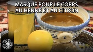 Choumicha  Masque pour le corps au henné et au citron [upl. by Adliwa]