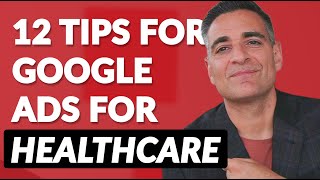 12 Tips for Google Ads for Healthcare [upl. by Alam]