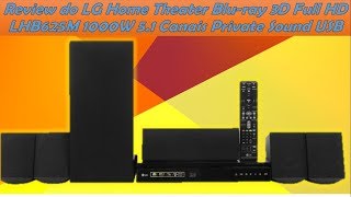 Review do LG Home Theater Bluray 3D Full HD LHB625M 1000W 51 Canais Private Sound USB [upl. by Iolanthe]