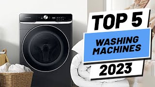 Top 5 BEST Washing Machines of 2023 [upl. by Aryt]