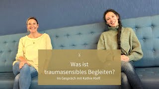 Was ist traumasensibles Begleiten Im Gespräch mit Kathie Kleff [upl. by Lucien]