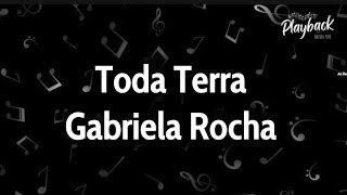 Toda Terra  Gabriela Rocha  Playback com Letra 2 Tom Abaixo [upl. by Nogas371]