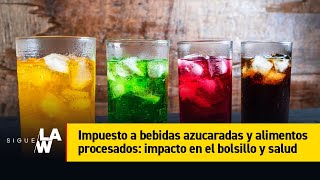 Impuesto a bebidas azucaradas y alimentos procesados impacto en el bolsillo y salud [upl. by Shanley]