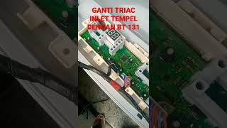 GANTI TRIAC INLET TEMPEL DENGAN BT131 repair [upl. by Adekahs]