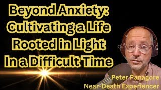 Beyond Anxiety Cultivating a Life Rooted in Light In a Difficult Time [upl. by Thomsen]