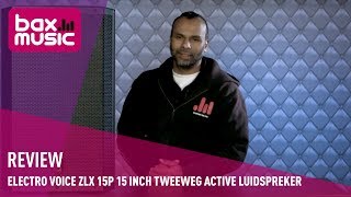 Electro Voice ZLX 15P 15 inch Tweeweg Active Luidspreker Review  Bax Music [upl. by Ofori]