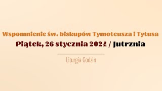 Jutrznia  26 stycznia 2024  Św biskupów Tymoteusza i Tytusa [upl. by Jessey502]