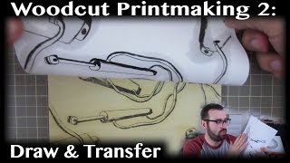 Woodcut Printmaking Basics 2  Draw and Transfer Your Image [upl. by Onyx]