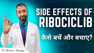 Ribociclib  What Are The Side Effects  Everything You Need To know  Dr Bharat Patodiya [upl. by Filbert]