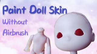 How To Repaint Doll Skin WITHOUT Airbrush  Jun Dollwork [upl. by Iorgos880]