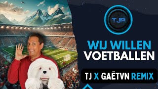 WIJ WILLEN VOETBALLEN TJ X GAËTVN REMIX [upl. by Houston]