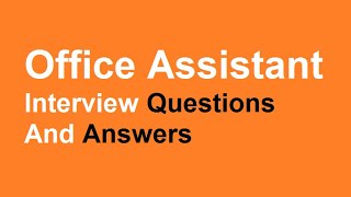 Office Assistant Interview Questions And Answers [upl. by Orodoet]