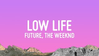 Future  Low Life Lyrics ft The Weeknd [upl. by Pedrotti]