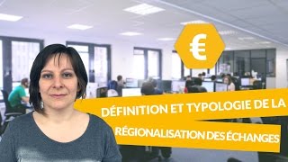 Définition et typologie de la régionalisation des échanges  Economie  Terminale STMG  digiSchool [upl. by Anthia]