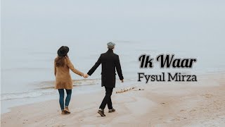 Ik Waar  Fysul Mirza  New Punjabi Song [upl. by Acey621]